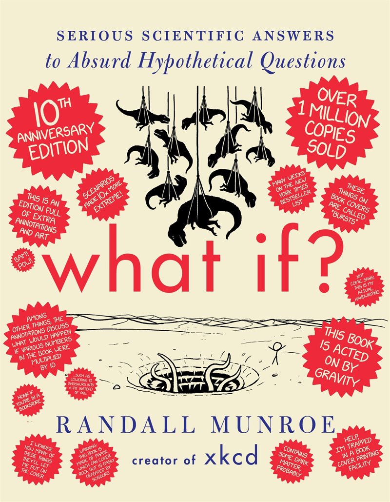 What If? 10th Anniversary Edition: Serious Scientific Answers to Absurd Hypothetical Questions