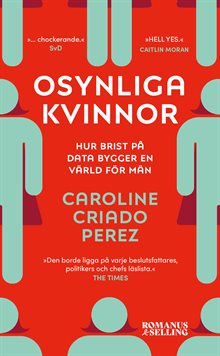 Osynliga kvinnor : hur brist på data bygger en värld för män